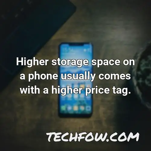 higher storage space on a phone usually comes with a higher price tag