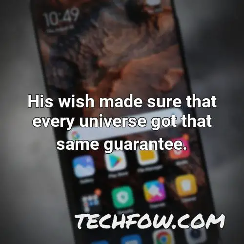 his wish made sure that every universe got that same guarantee