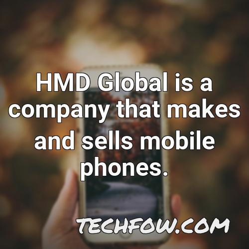 hmd global is a company that makes and sells mobile phones