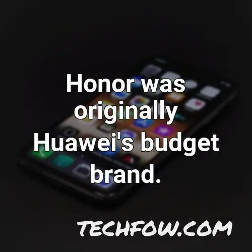 honor was originally huawei s budget brand