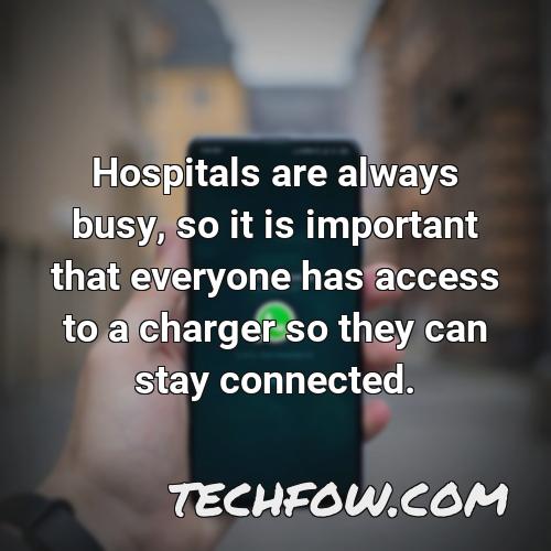 hospitals are always busy so it is important that everyone has access to a charger so they can stay connected
