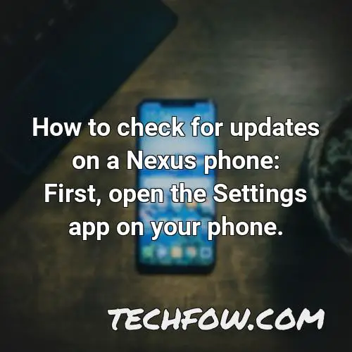 how to check for updates on a nexus phone first open the settings app on your phone