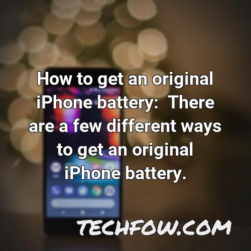 how to get an original iphone battery there are a few different ways to get an original iphone battery