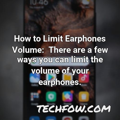 how to limit earphones volume there are a few ways you can limit the volume of your earphones