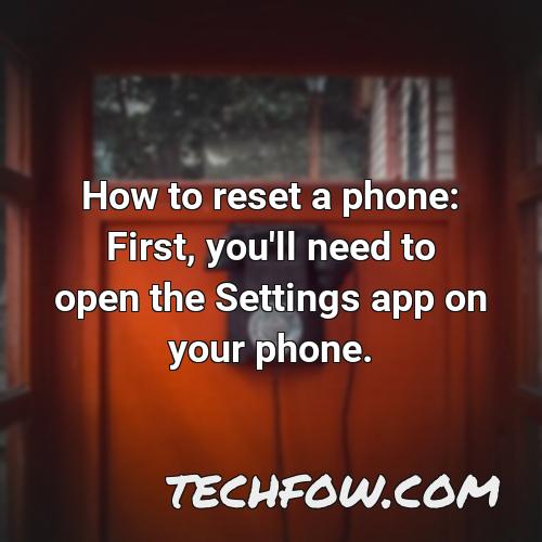 how to reset a phone first you ll need to open the settings app on your phone