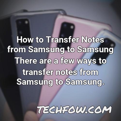 how to transfer notes from samsung to samsung there are a few ways to transfer notes from samsung to samsung