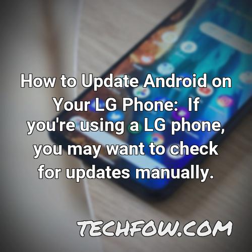 how to update android on your lg phone if you re using a lg phone you may want to check for updates manually