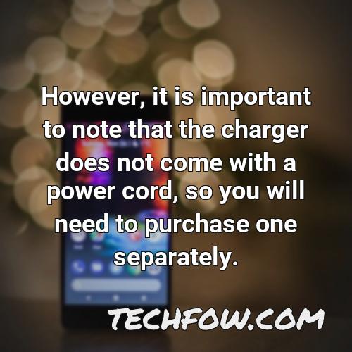 however it is important to note that the charger does not come with a power cord so you will need to purchase one separately