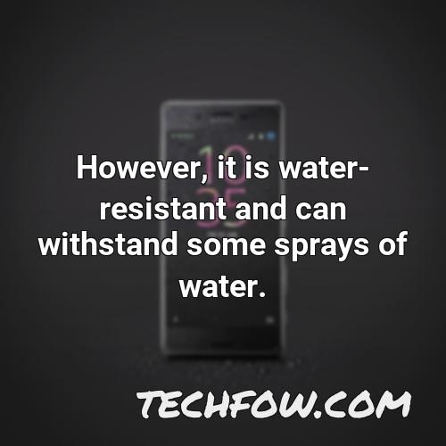 however it is water resistant and can withstand some sprays of water