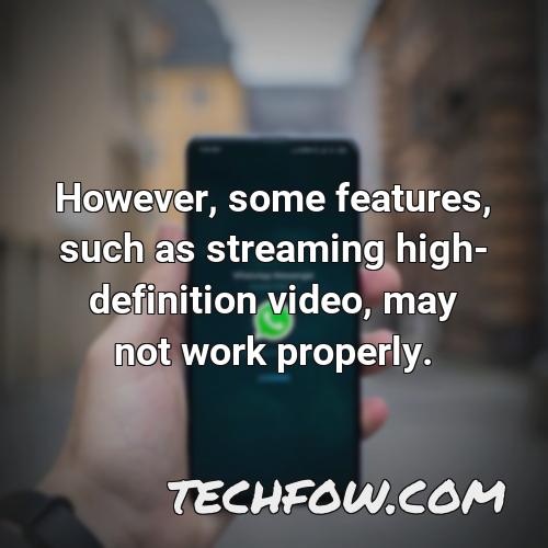 however some features such as streaming high definition video may not work properly