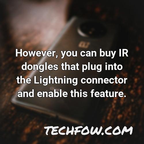 however you can buy ir dongles that plug into the lightning connector and enable this feature