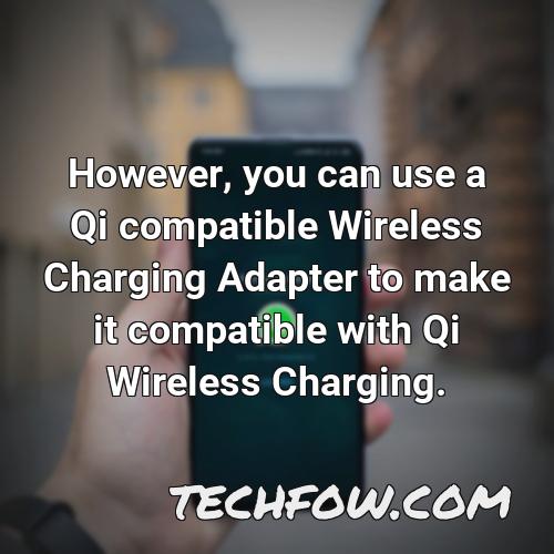 however you can use a qi compatible wireless charging adapter to make it compatible with qi wireless charging