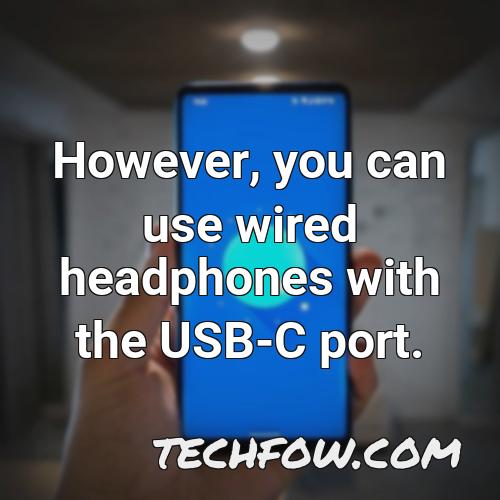 however you can use wired headphones with the usb c port