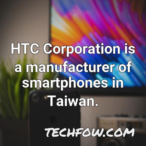 htc corporation is a manufacturer of smartphones in taiwan