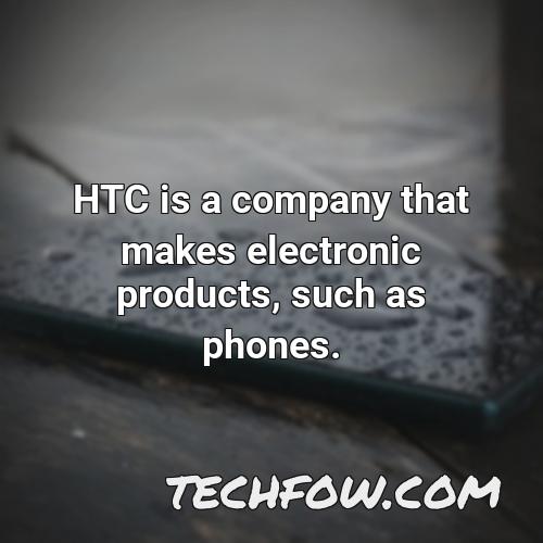 htc is a company that makes electronic products such as phones