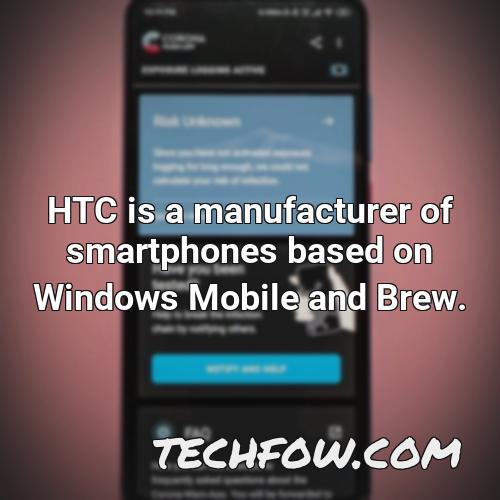htc is a manufacturer of smartphones based on windows mobile and brew