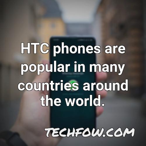 htc phones are popular in many countries around the world