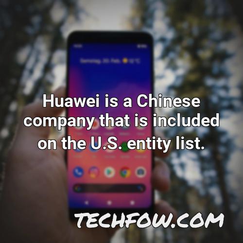 huawei is a chinese company that is included on the u s entity list 2