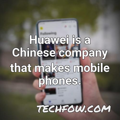 huawei is a chinese company that makes mobile phones 1