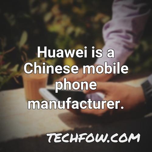huawei is a chinese mobile phone manufacturer 1