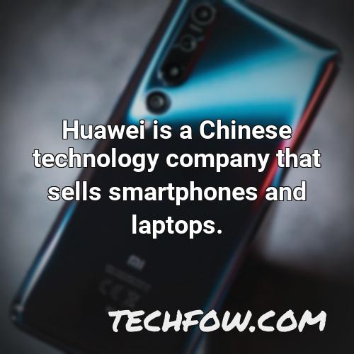 huawei is a chinese technology company that sells smartphones and laptops