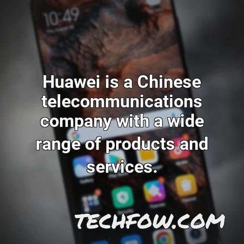 huawei is a chinese telecommunications company with a wide range of products and services