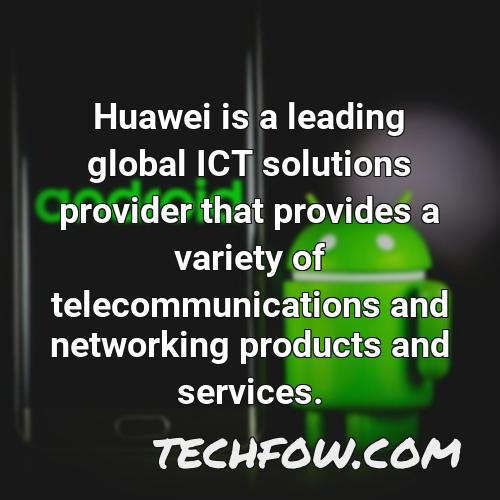 huawei is a leading global ict solutions provider that provides a variety of telecommunications and networking products and services