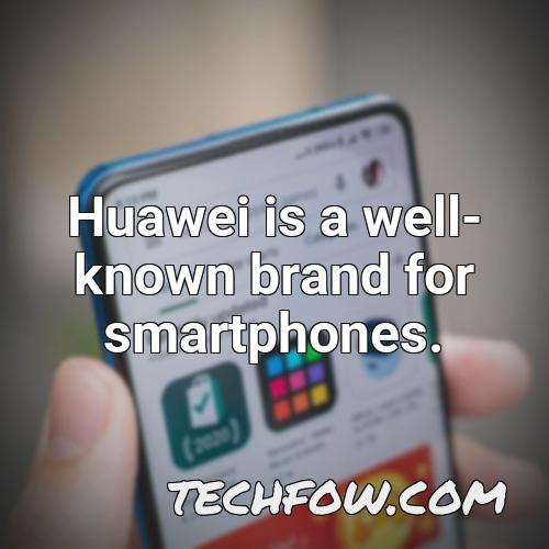 huawei is a well known brand for smartphones