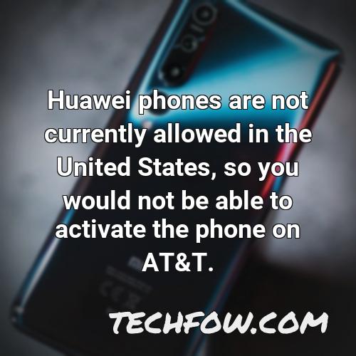 huawei phones are not currently allowed in the united states so you would not be able to activate the phone on at t