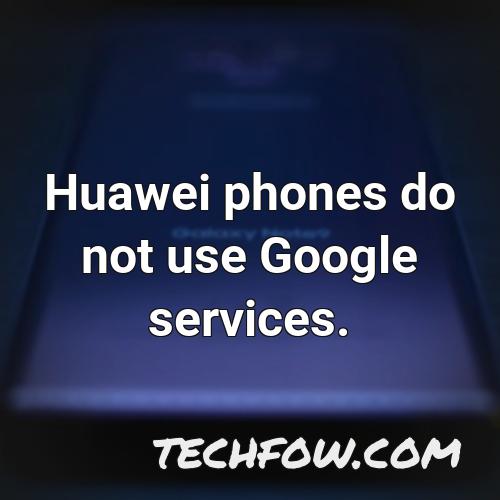 huawei phones do not use google services 2