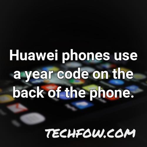 huawei phones use a year code on the back of the phone