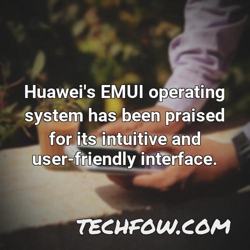 huawei s emui operating system has been praised for its intuitive and user friendly interface
