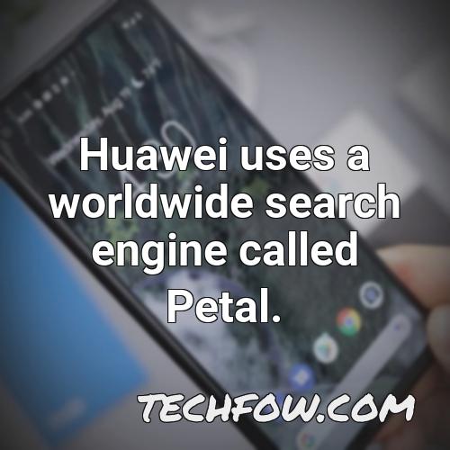 huawei uses a worldwide search engine called petal