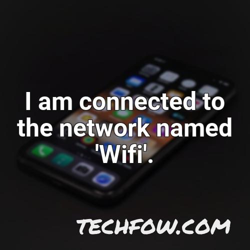 i am connected to the network named wifi