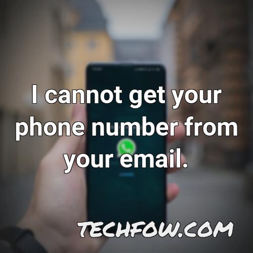 i cannot get your phone number from your email