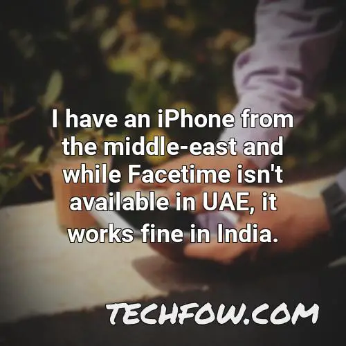 i have an iphone from the middle east and while facetime isn t available in uae it works fine in india 1