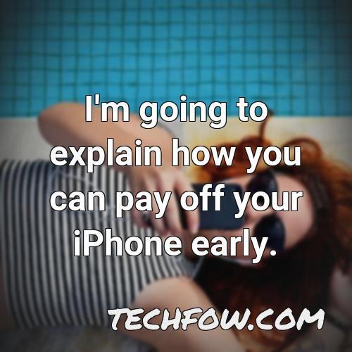 i m going to explain how you can pay off your iphone early