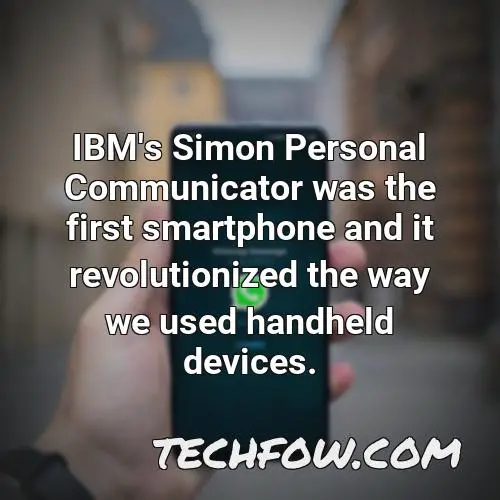 ibm s simon personal communicator was the first smartphone and it revolutionized the way we used handheld devices