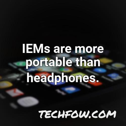 iems are more portable than headphones