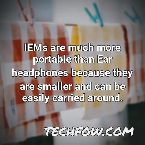 iems are much more portable than ear headphones because they are smaller and can be easily carried around