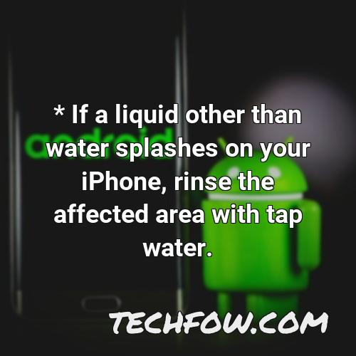 if a liquid other than water splashes on your iphone rinse the affected area with tap water