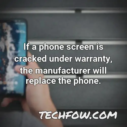 if a phone screen is cracked under warranty the manufacturer will replace the phone