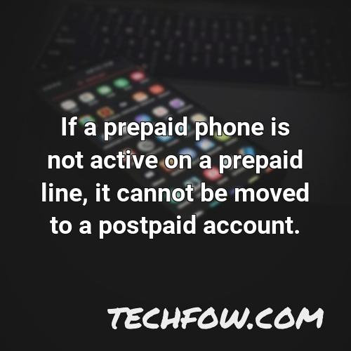 if a prepaid phone is not active on a prepaid line it cannot be moved to a postpaid account