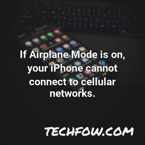 if airplane mode is on your iphone cannot connect to cellular networks
