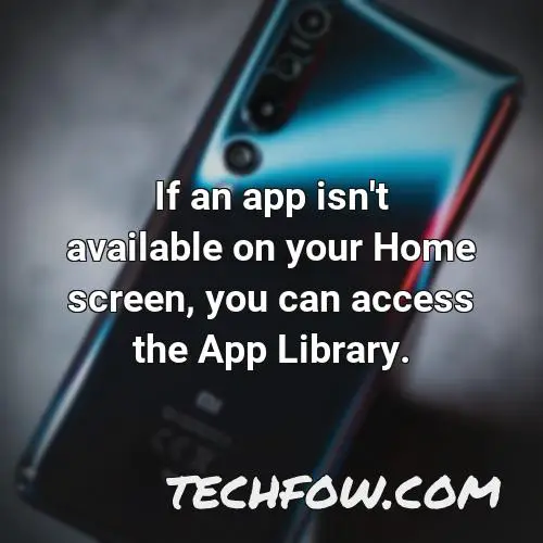 if an app isn t available on your home screen you can access the app library