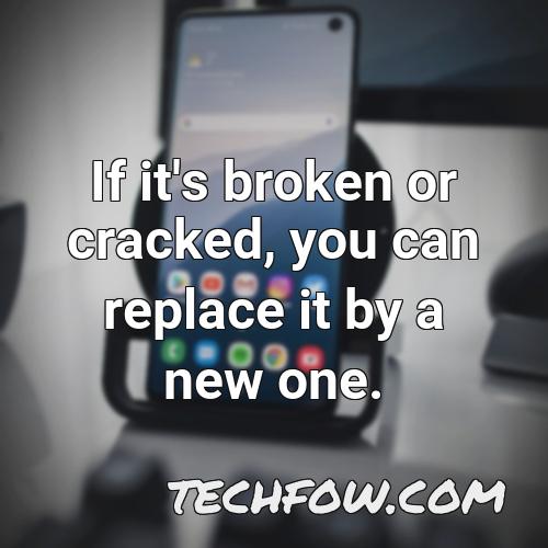 if it s broken or cracked you can replace it by a new one