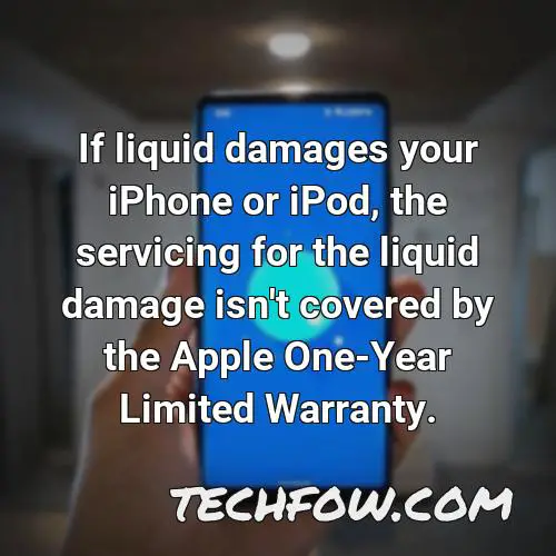 if liquid damages your iphone or ipod the servicing for the liquid damage isn t covered by the apple one year limited warranty