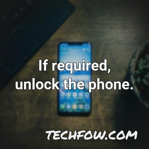 if required unlock the phone