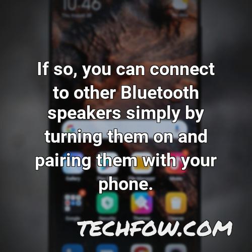 if so you can connect to other bluetooth speakers simply by turning them on and pairing them with your phone