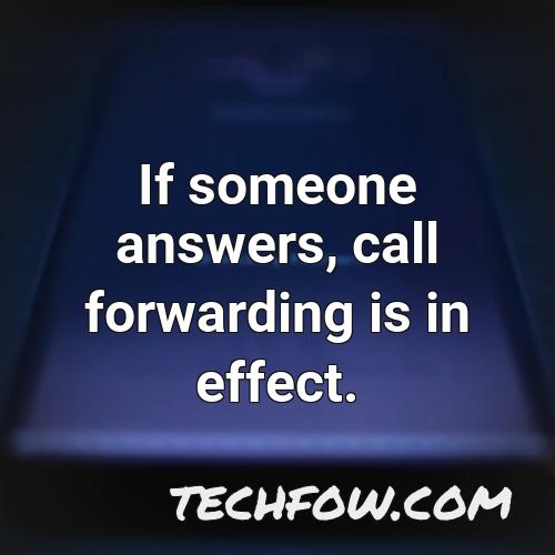 if someone answers call forwarding is in effect